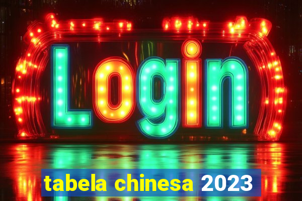 tabela chinesa 2023